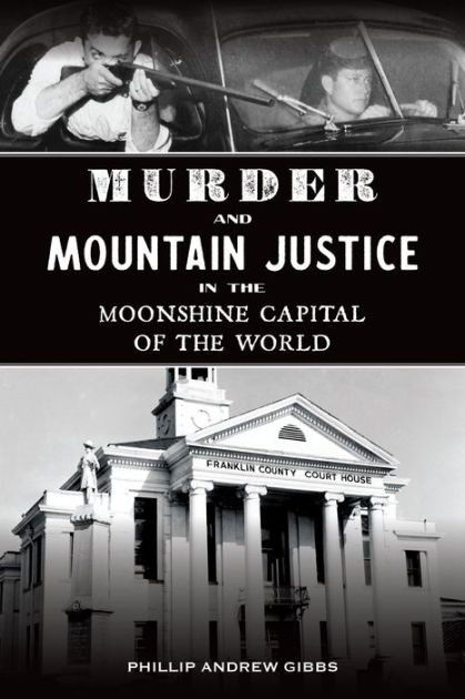 Murder and Mountain Justice in the Moonshine Capital of the World by