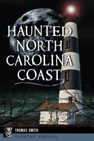 Title: Haunted North Carolina Coast, Author: Thomas Smith