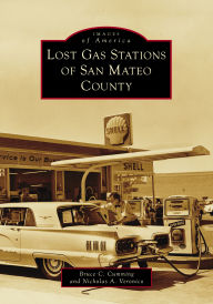 Title: Lost Gas Stations of San Mateo County, Author: Bruce C. Cumming