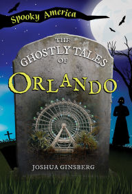 Title: The Ghostly Tales of Orlando, Author: Joshua Ginsberg