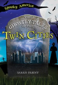 Title: The Ghostly Tales of the Twin Cities, Author: Sarah Fabiny