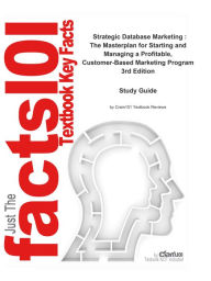 Strategic Database Marketing , The Masterplan for Starting and Managing a Profitable, Customer-Based Marketing Program: Business, Business