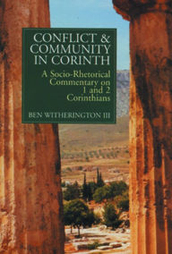 Title: Conflict and Community in Corinth: A Socio-Rhetorical Commentary on 1 and 2 Corinthians, Author: Ben Witherington III