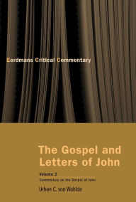 Title: The Gospel and Letters of John, Volume 2: The Gospel of John, Author: Urban C. von Wahlde