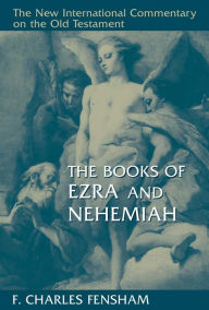 Title: The Books of Ezra and Nehemiah, Author: F. Charles Fensham