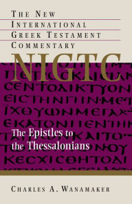 Title: The Epistle to the Thessalonians, Author: Charles A. Wanamaker