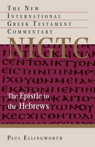Title: The Epistle to the Hebrews, Author: Paul Ellingworth