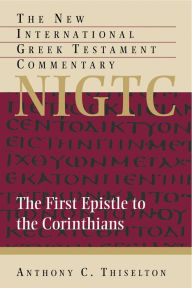 Title: The First Epistle to the Corinthians, Author: Anthony C. Thiselton