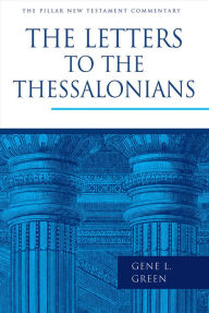 Title: The Letters to the Thessalonians, Author: Gene L. Green