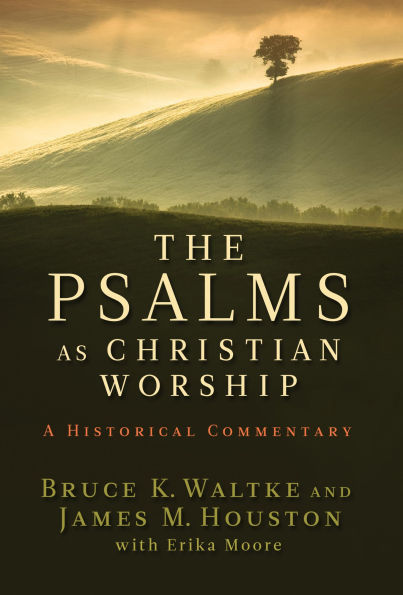 The Psalms as Christian Worship: An Historical Commentary