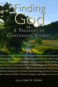 Title: Finding God: A Treasury of Conversion Stories, Author: John M. Mulder