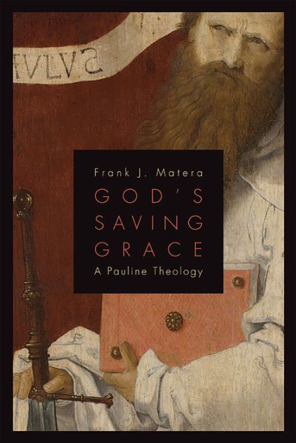 god-s-saving-grace-a-pauline-theology-by-frank-j-matera-paperback