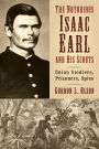 The Notorious Isaac Earl and His Scouts: Union Soldiers, Prisoners, Spies