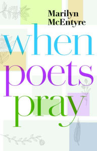 Title: When Poets Pray, Author: Marilyn McEntyre