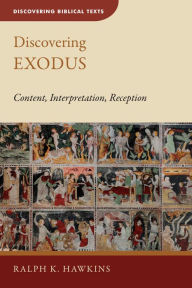 Title: Discovering Exodus: Content, Interpretation, Reception, Author: Ralph K. Hawkins