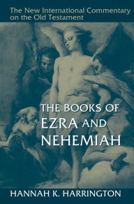 Title: The Books of Ezra and Nehemiah, Author: Hannah K. Harrington