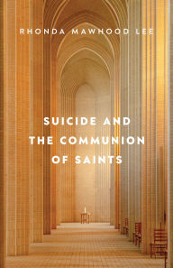 Title: Suicide and the Communion of Saints, Author: Rhonda Mawhood Lee