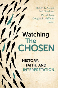 Title: Watching The Chosen: History, Faith, and Interpretation, Author: Robert K. Garcia