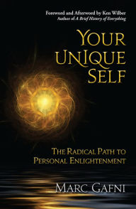 Your Unique Self: The Radical Path to Personal Enlightenment