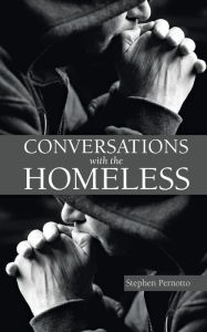 Title: Conversations with the Homeless, Author: Stephen Pernotto