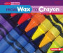From Wax to Crayon