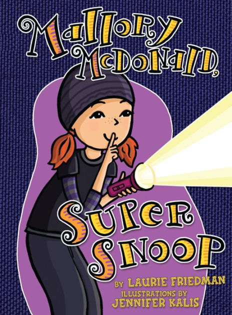 Mallory Mcdonald Super Snoop Mallory Series 18 By Laurie B Friedman Jennifer Kalis Paperback Barnes Noble