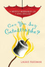 Can You Say Catastrophe? (The Mostly Miserable Life of April Sinclair Series #1)