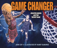 Title: Game Changer: John McLendon and the Secret Game, Author: John Coy