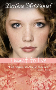 I Want to Live: The Dawn Rochelle Series, Book Two