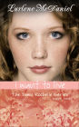 I Want to Live (Dawn Rochelle Series #2)