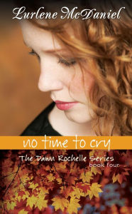 Title: No Time to Cry: The Dawn Rochelle Series, Book Four, Author: Lurlene McDaniel