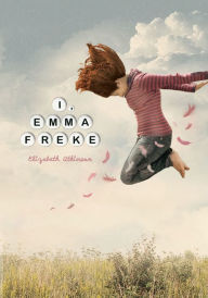 Title: I, Emma Freke, Author: Elizabeth Atkinson