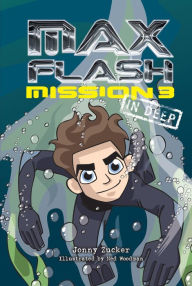 Title: Mission 3: In Deep (Max Flash Series #3), Author: Jonny Zucker