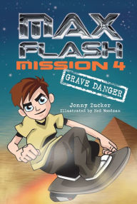 Title: Mission 4: Grave Danger (Max Flash Series #4), Author: Jonny Zucker