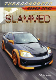 Title: Slammed: Honda Civic, Author: Patrick Jones