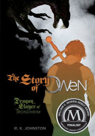 Title: The Story of Owen: Dragon Slayer of Trondheim, Author: E. K. Johnston