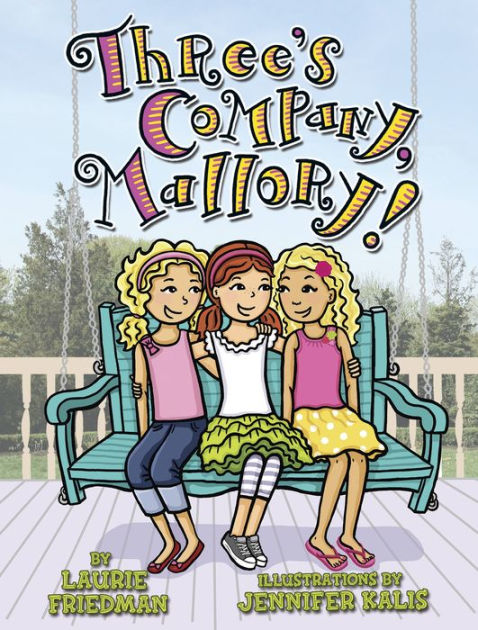 Three S Company Mallory Mallory Series 21 By Laurie B Friedman Jennifer Kalis Nook Book Ebook Barnes Noble