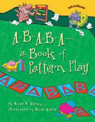 Title: A-B-A-B-A-a Book of Pattern Play, Author: Brian P. Cleary