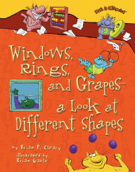 Title: Windows, Rings, and Grapes - a Look at Different Shapes, Author: Brian P. Cleary
