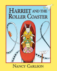 Title: Harriet and the Roller Coaster, 2nd Edition, Author: Nancy Carlson