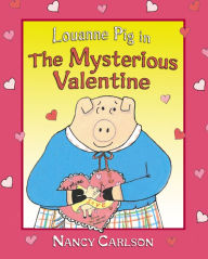 Title: Louanne Pig in The Mysterious Valentine, 2nd Edition, Author: Nancy Carlson