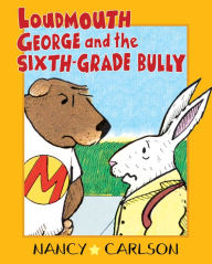 Title: Loudmouth George and the Sixth-Grade Bully, Author: Nancy Carlson