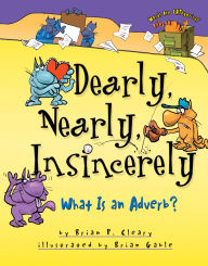 Title: Dearly, Nearly, Insincerely: What Is an Adverb?, Author: Brian P. Cleary