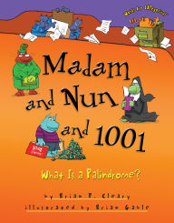 Title: Madam and Nun and 1001: What Is a Palindrome?, Author: Brian P. Cleary