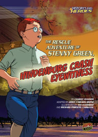 Title: The Rescue Adventure of Stenny Green, Hindenburg Crash Eyewitness, Author: Candice Ransom