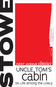 Title: Uncle Tom's Cabin: or, Life among the Lowly, Author: Harriet Beecher Stowe