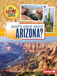 Title: What's Great about Arizona?, Author: Rebecca E. Hirsch