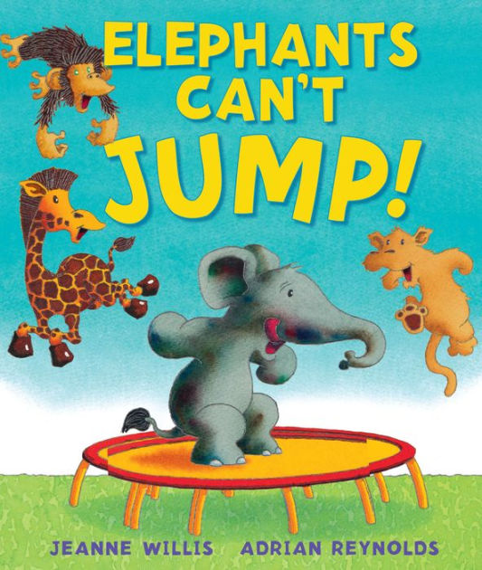 Elephants Can't Jump! by Jeanne Willis, Hardcover Barnes & Noble®