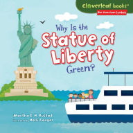 Title: Why Is the Statue of Liberty Green?, Author: Martha E. H. Rustad