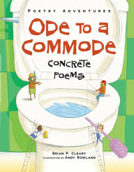 Title: Ode to a Commode: Concrete Poems, Author: Brian P. Cleary